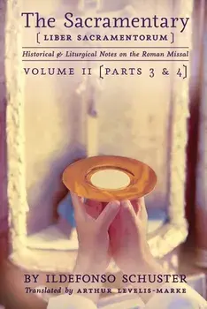 The Sacramentary (Liber Sacramentorum): Vol. 2: Historical & Liturgical Notes on the Roman Missal, Paperback/Ildefonso Schuster