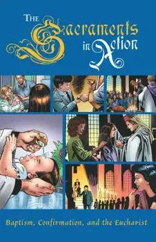 The Sacraments in Action, Paperback/Sophia Institute Press