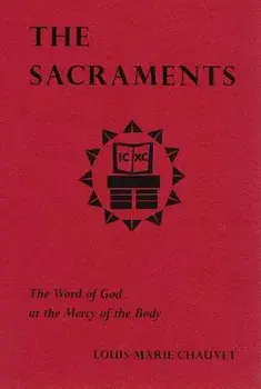 The Sacraments: The Word of God at the Mercy of the Body, Paperback/Louis-Marie Chauvet