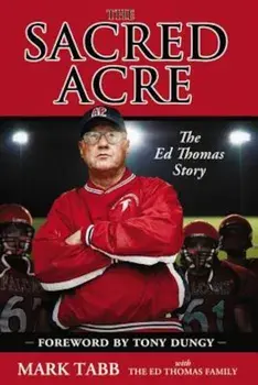 The Sacred Acre: The Ed Thomas Story, Paperback/Mark Tabb