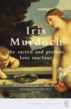 The Sacred And Profane Love Machine, Paperback/Iris Murdoch