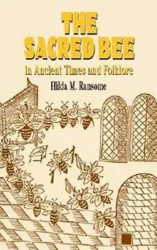 The Sacred Bee in Ancient Times and Folklore, Paperback/Hilda M. Ransome