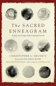 The Sacred Enneagram: Finding Your Unique Path to Spiritual Growth, Paperback/Christopher L. Heuertz