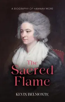 The Sacred Flame. A Biography of Hannah More, Paperback/Kevin Belmonte