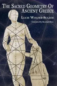 The Sacred Geometry of Ancient Greece, Paperback/Lucie Wolfer-Sulzer