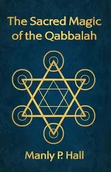 The Sacred Magic of the Qabbalah, Paperback/Manly P Hall