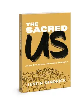 The Sacred Us. A Call to Radical Christian Community, Paperback/Justin Kendrick