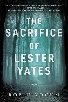 The Sacrifice of Lester Yates, Hardcover/Robin Yocum
