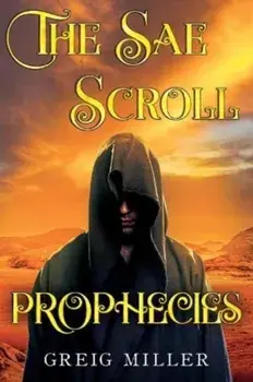 The Sae Scroll Prophecies, Paperback/Greig Miller