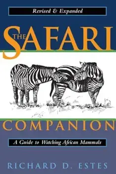 The Safari Companion: A Guide to Watching African Mammals; Including Hoofed Mammals, Carnivores, and Primates, Paperback/Richard D. Estes