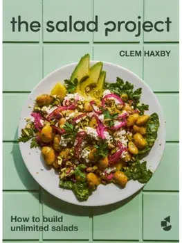 The Salad Project. How to build unlimited salads, Hardback/Clem Haxby