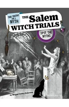 The Salem Witch Trials: Spot the Myths - Megan Cooley Peterson