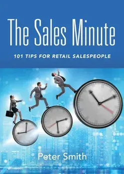 The Sales Minute: 101 Tips for Retail Salespeople, Paperback/Peter Smith