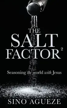 The Salt Factor ²: Seasoning the world with Jesus, Hardcover/Sino Agueze