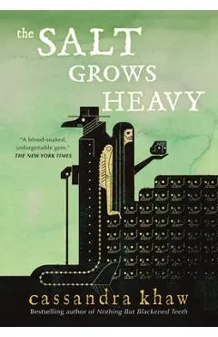 The Salt Grows Heavy - Cassandra Khaw