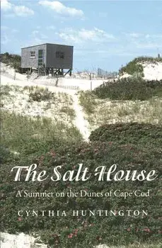 The Salt House: A Summer on the Dunes of Cape Cod, Paperback/Cynthia Huntington