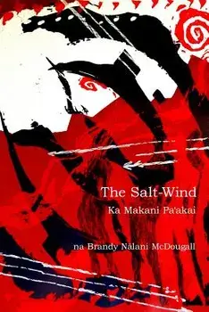 The Salt-Wind: Ka Makani Pa'akai, Paperback/Brandy Nalani McDougall