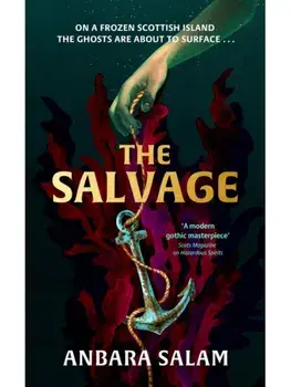 The Salvage. ‘A gothic tale with a powerful sense of place and an eerie atmosphere’ Sunday Times, Hardback/Anbara Salam