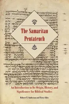 The Samaritan Pentateuch: An Introduction to Its Origin, History, and Significance for Biblical Studies, Paperback/Robert T. Anderson