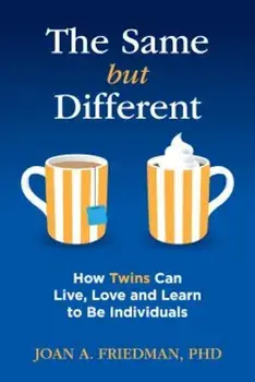 The Same But Different: How Twins Can Live, Love, and Learn to Be Individuals, Paperback/Joan A. Friedman