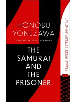 The Samurai and the Prisoner. The multi-award-winning historical thriller and a masterpiece of Japanese fiction, Paperback/Honobu Yonezawa