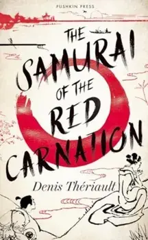 The Samurai of the Red Carnation, Hardback/Denis Theriault
