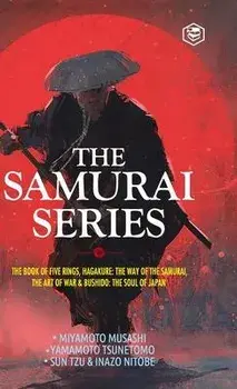 The Samurai Series: The Book of Five Rings, Hagakure: The Way of the Samurai, The Art of War & Bushido: The Soul of Japan, Hardcover/Miyamoto Musashi (Author)