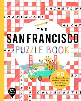 The San Francisco Puzzle Book: 90 Word Searches, Jumbles, Crossword Puzzles, and More All about San Francisco, California!/***