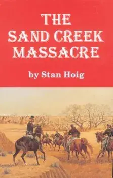 The Sand Creek Massacre, Paperback/Stan Hoig