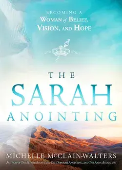 The Sarah Anointing: Becoming a Woman of Belief, Vision, and Hope, Paperback/Michelle Mcclain-Walters