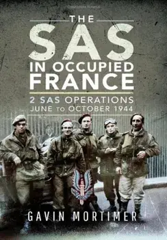 The SAS in Occupied France. 2 SAS Operations, June to October 1944, Hardback/***