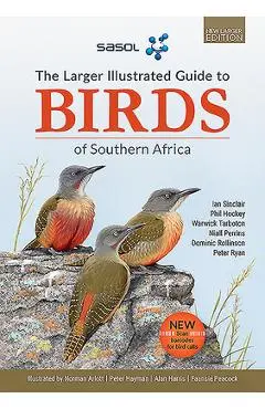 The Sasol Larger Illustrated Guide to Birds of Southern Africa (Revised Edition) - Ian Sinclair