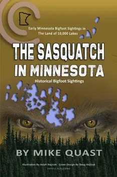 The Sasquatch in Minnesota, Paperback/Mike Quast