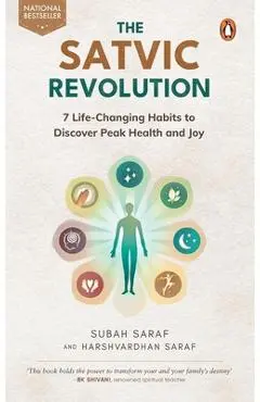 The Satvic Revolution: 7 Life-Changing Habits to Discover Peak Health and Joy - Subah Saraf