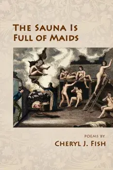 The Sauna Is Full of Maids, Paperback/Cheryl J. Fish