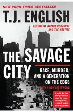 The Savage City - T. J. English