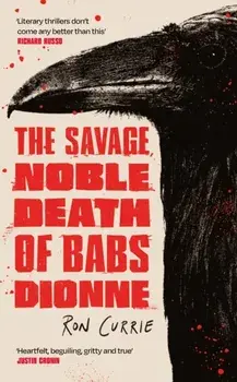 The Savage, Noble Death of Babs Dionne, Paperback/Ron Currie