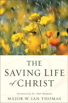 The Saving Life of Christ, Paperback/W. Ian Thomas