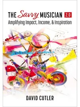 The Savvy Musician 2.0. Amplifying Impact, Income, and Inspiration, Paperback/***