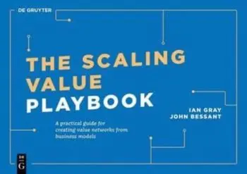 The Scaling Value Playbook. A practical guide for creating innovation networks for impact and growth, Paperback/John Bessant