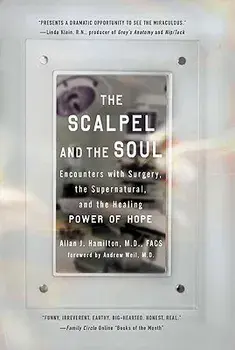 The Scalpel and the Soul: Encounters with Surgery, the Supernatural, and the Healing Power of Hope, Paperback/Allan J. Hamilton