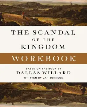 The Scandal of the Kingdom Workbook. How the Parables of Jesus Revolutionize Life with God, Paperback/Dallas Willard