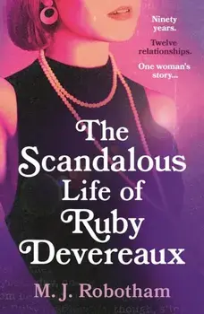 The Scandalous Life of Ruby Devereaux. A brand-new for 2024 evocative and exhilarating faux-memoir that you will fall in love with, Hardback/M J Robotham