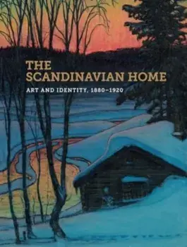 The Scandinavian Home. Art and Identity, 1880-1920, Paperback/Michelle Facos