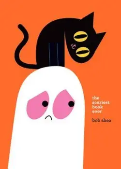 The Scariest Book Ever, Hardcover/Bob Shea