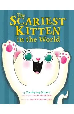 The Scariest Kitten in the World - Kate Messner