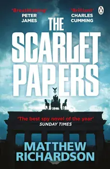 The Scarlet Papers. The Times Thriller of the Year 2023, Paperback/Matthew Richardson