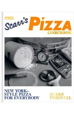 The Scarr's Pizza Cookbook: New York-Style Pizza for Everybody - Scarr Pimentel