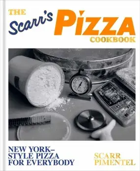 The Scarr's Pizza Cookbook. New York-Style Pizza for Everybody, Hardback/Scarr Pimentel