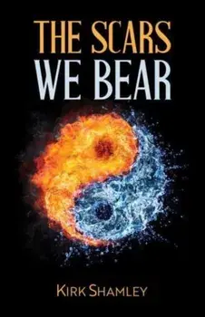 The Scars We Bear, Paperback/Kirk Shamley